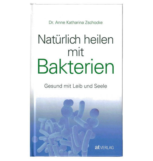 Das Buch Natürlich heilen mit Bakterien